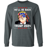 Trump He'll be Back 2024 Long Sleeve T-Shirt
