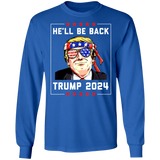 Trump He'll be Back 2024 Long Sleeve T-Shirt