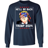 Trump He'll be Back 2024 Long Sleeve T-Shirt