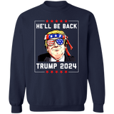 Trump He'll be Back 2024 Crewneck Pullover Sweatshirt