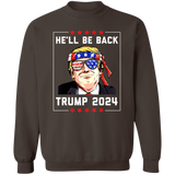 Trump He'll be Back 2024 Crewneck Pullover Sweatshirt