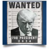 Trump WANTED for President 2024 Square Poster