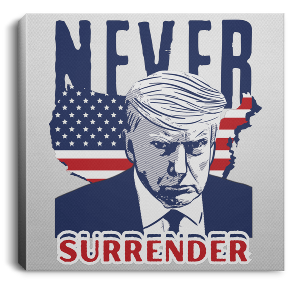 Trump NEVER Surrender Square Canvas