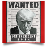 Trump WANTED for President 2024 Square Poster