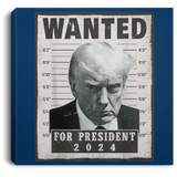 Trump WANTED for President 2024  Square Canvas .75in Frame