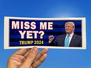 Trump "Miss Me Yet?" Bumper Sticker - Subscriber Exclusive