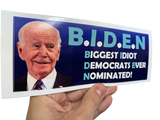 Biden - Biggest Idiot Dems Ever Nominated! Sticker