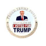 Silver Don't Blame Me, I Voted For Trump Coin