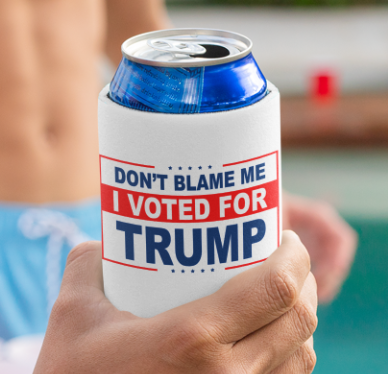 LIQUIDATION! Don't Blame Me I Voted for Trump Drink Koozie