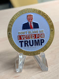 Don't Blame Me I Voted for Trump Gold Coin