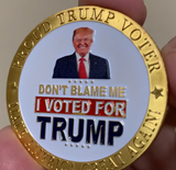 Don't Blame Me I Voted for Trump Gold Coin - Subscriber Exclusive