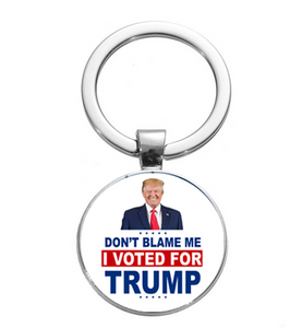 Don't Blame Me, I Voted For Trump Keychain