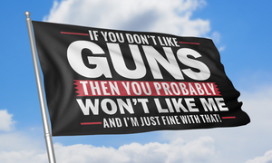 If You Don't Like Guns, You Won't Like Me House Flag - Subscriber Exclusive