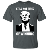 Still Not Tired Of Winning Trump T-Shirt