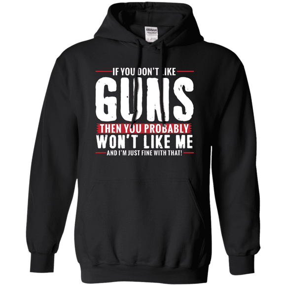 Don't Like Guns You Won't Like Me Hoodie