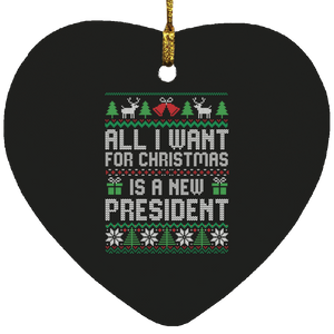 All I Want for Christmas is a New President Heart Ornament
