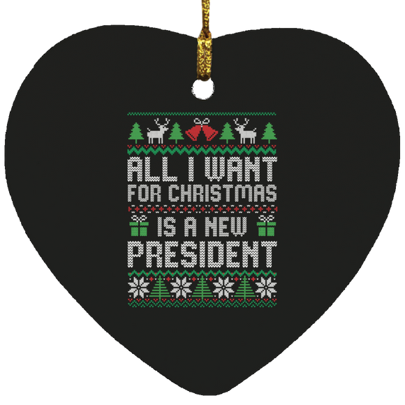 All I Want for Christmas is a New President Heart Ornament