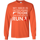 Too Old To Run Long Sleeve T-Shirt