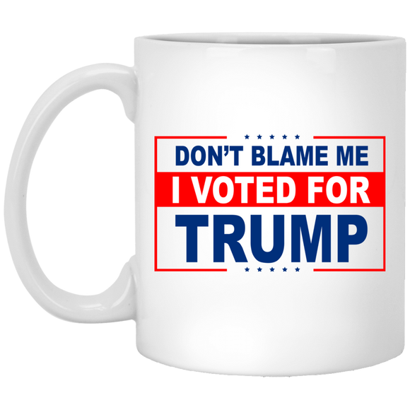Don't Blame Me I Voted for Trump White Mug