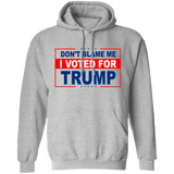 Don't Blame Me I Voted for Trump Pullover Hoodie
