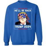 Trump He'll be Back 2024 Crewneck Pullover Sweatshirt