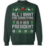 All I Want for Christmas is a New President Crewneck Pullover Sweatshirt