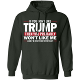 If You Don't Like Trump then You Won't Like Me  Pullover Hoodie
