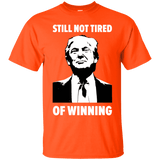 Still Not Tired Of Winning Trump T-Shirt