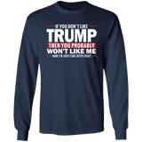 If You Don't Like Trump then You Won't Like Me T-Shirt