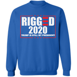 RIGGED 2020 Trump Still My President Crewneck Pullover Sweatshirt
