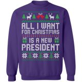 All I Want for Christmas is a New President Crewneck Pullover Sweatshirt