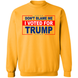 Don't Blame Me I Voted for Trump Crewneck Pullover Sweatshirt