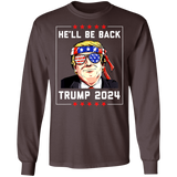 Trump He'll be Back 2024 Long Sleeve T-Shirt