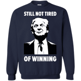 Still Not Tired Of Winning Trump Sweatshirt
