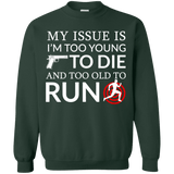 Too Old To Run Sweatshirt