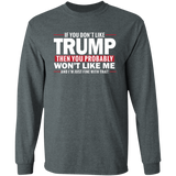 If You Don't Like Trump then You Won't Like Me T-Shirt