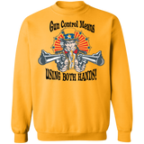 Gun Control Means Both Hands Crewneck Pullover Sweatshirt