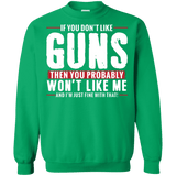 Pro Gun Shirt - If You Don't Like Guns You Won't Like Me Sweatshirt  8 oz.