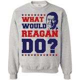 What Would Reagan Do? Sweatshirt