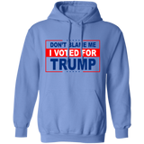 Don't Blame Me I Voted for Trump Pullover Hoodie