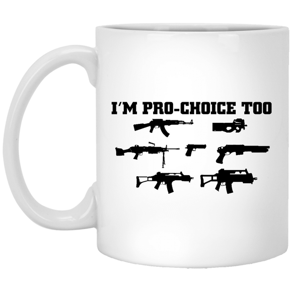 I'm Pro Choice Too 2nd Amendment Gun Rights White Mug