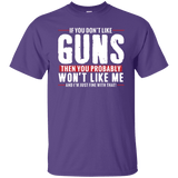 Pro Gun Shirt - If You Don't Like Guns You Won't Like Me Tee