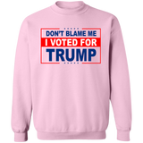 Don't Blame Me I Voted for Trump Crewneck Pullover Sweatshirt