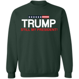 Trump Still My President  Crewneck Pullover Sweatshirt