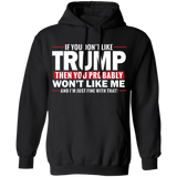 If You Don't Like Trump then You Won't Like Me  Pullover Hoodie