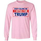Don't Blame Me I Voted for Trump LS Ultra Cotton T-Shirt