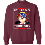 Trump He'll be Back 2024 Crewneck Pullover Sweatshirt