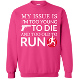 Too Old To Run Sweatshirt