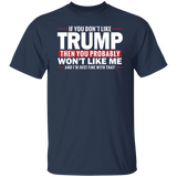 If You Don't Like Trump then You Won't Like Me  T-Shirt