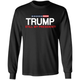 Trump Still My President  LS Ultra Cotton T-Shirt